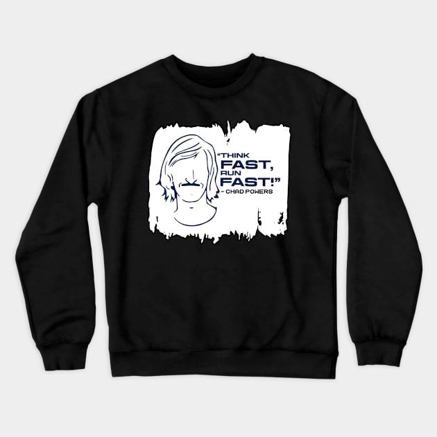 Chad powers Think fast run fast Crewneck Sweatshirt by ARRIGO